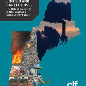 Limited and Careful Use: The Role of Bioenergy in New England's CleaN Energy Future
