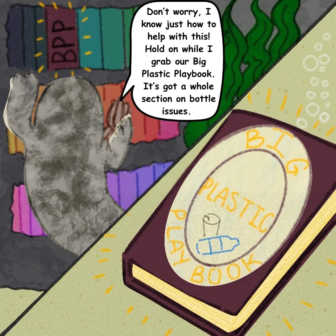 Sally the seal says, "Don't worry, I know just how to help with this! Hold on while I grab our Big Plastic Playbook. It's got a whole section on bottle issues." She pulls a book labeled "Big Plastic Playbook" off a shelf. There's discarded plastic on the cover.