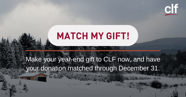 Match my gift! Make your year-end gift to CLF now, and have your donation matched through December 31