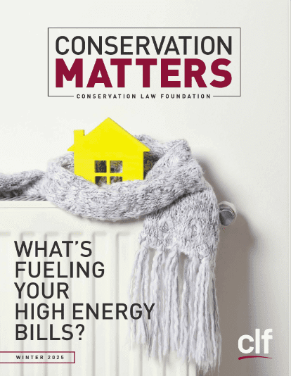 Magazine cover showing a small yellow cut-out house wrapped in a gray scarf. The house is not the actual size. Text reads Conservation Matters, a journal of Conservation Law Foundation. What's Fueling Your High Energy Bills.